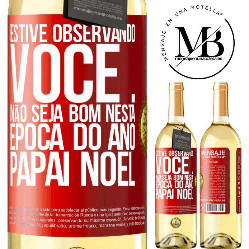 29,95 € Envio grátis | Vinho branco Edição WHITE Estive observando você ... Não seja bom nesta época do ano. Papai Noel Etiqueta Vermelha. Etiqueta personalizável Vinho jovem Colheita 2023 Verdejo