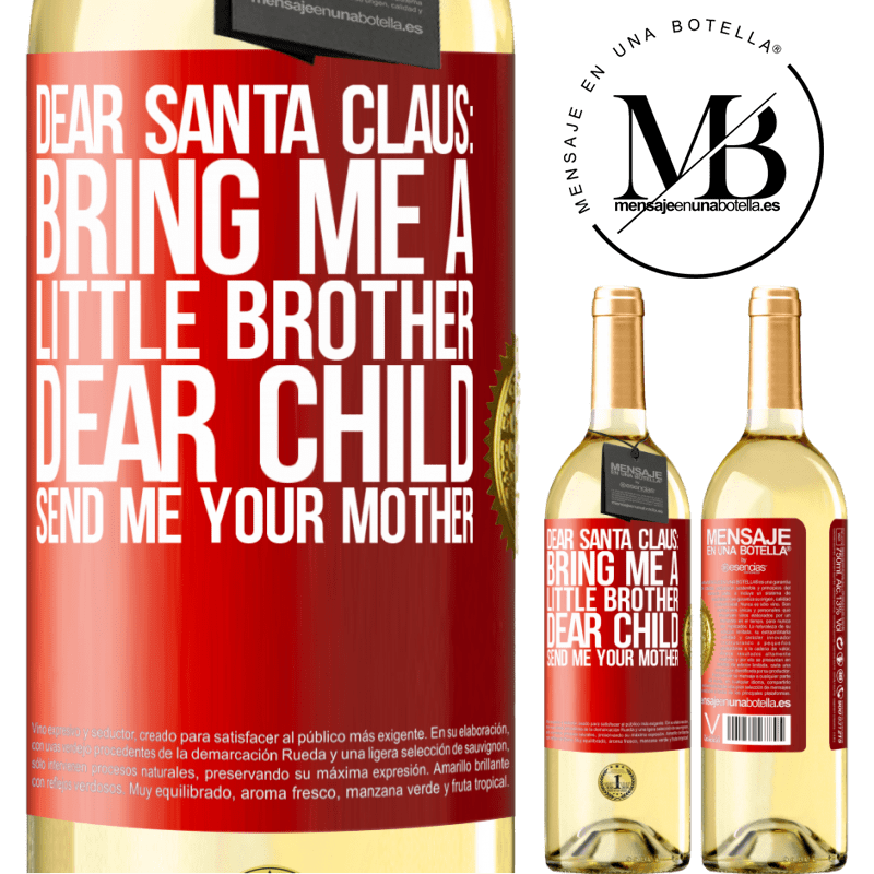 29,95 € Free Shipping | White Wine WHITE Edition Dear Santa Claus: Bring me a little brother. Dear child, send me your mother Red Label. Customizable label Young wine Harvest 2024 Verdejo