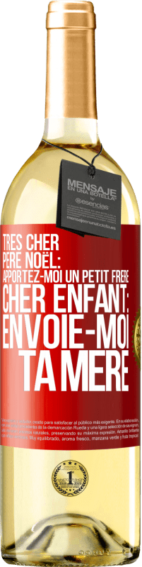 29,95 € | Vin blanc Édition WHITE Très cher Père Noël: Apportez-moi un petit frère. Cher enfant: envoie-moi ta mère Étiquette Rouge. Étiquette personnalisable Vin jeune Récolte 2025 Verdejo