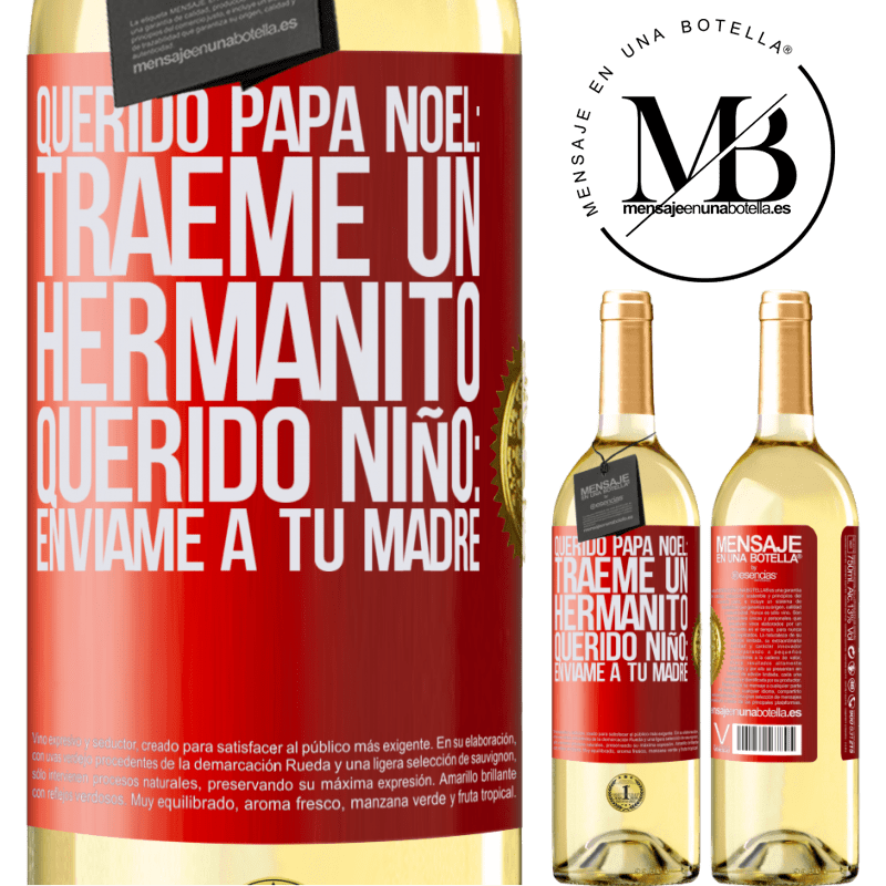 29,95 € Envío gratis | Vino Blanco Edición WHITE Querido Papá Noel: Tráeme un hermanito. Querido niño: envíame a tu madre Etiqueta Roja. Etiqueta personalizable Vino joven Cosecha 2024 Verdejo