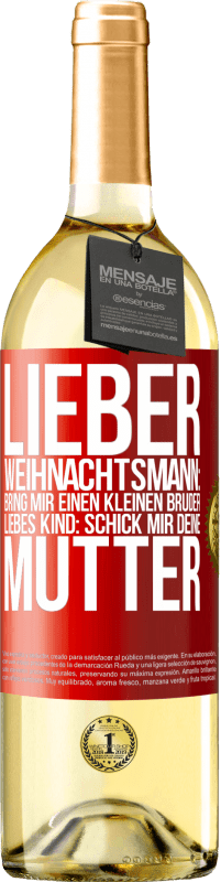 29,95 € | Weißwein WHITE Ausgabe Lieber Weihnachtsmann: Bring mir einen kleinen Bruder. Liebes Kind: schick mir deine Mutter Rote Markierung. Anpassbares Etikett Junger Wein Ernte 2024 Verdejo