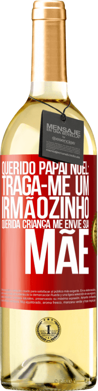 29,95 € | Vinho branco Edição WHITE Querido Papai Noel: Traga-me um irmãozinho. Querida criança, me envie sua mãe Etiqueta Vermelha. Etiqueta personalizável Vinho jovem Colheita 2025 Verdejo