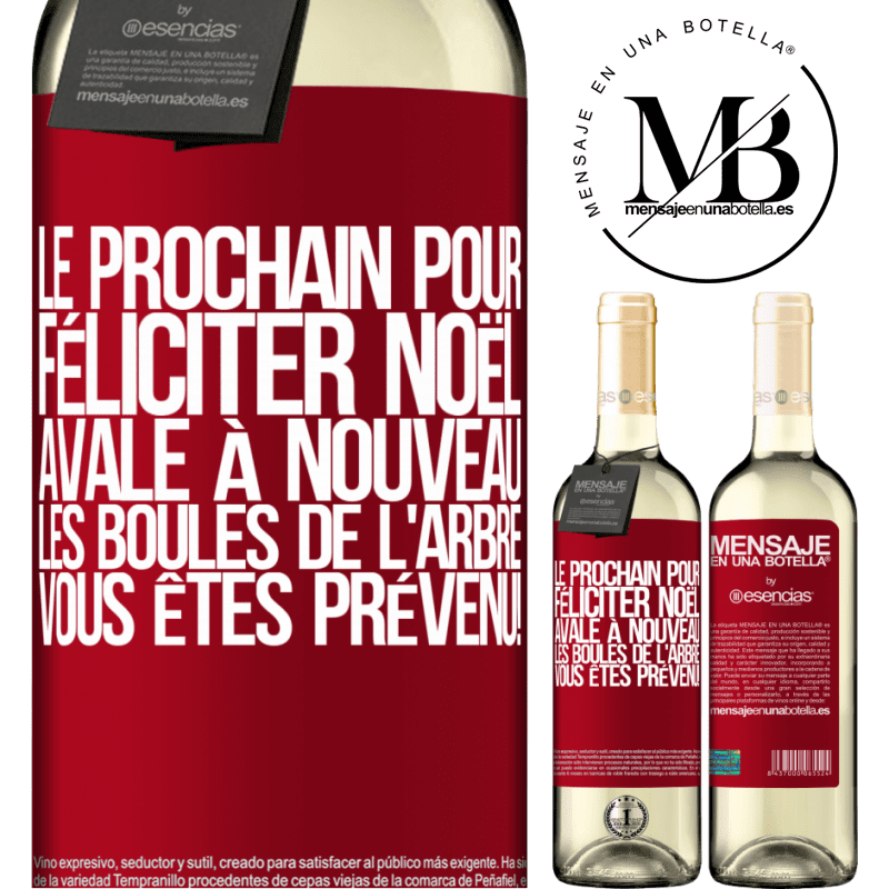 «Le prochain qui me félicitera Noël, bouffera les décorations de l'arbre. Vous êtes prévenus!» Édition WHITE