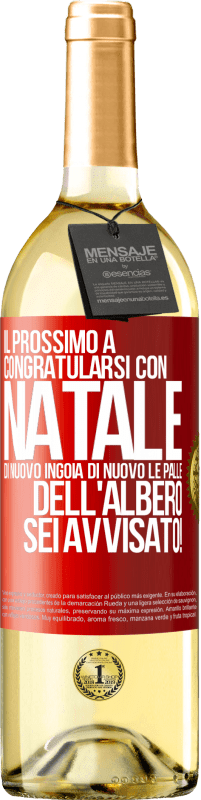 29,95 € | Vino bianco Edizione WHITE Il prossimo a congratularsi con Natale di nuovo ingoia di nuovo le palle dell'albero. Sei avvisato! Etichetta Rossa. Etichetta personalizzabile Vino giovane Raccogliere 2024 Verdejo