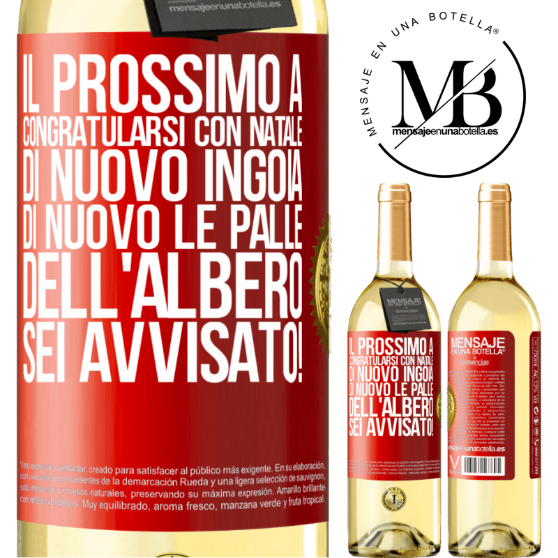 29,95 € Spedizione Gratuita | Vino bianco Edizione WHITE Il prossimo a congratularsi con Natale di nuovo ingoia di nuovo le palle dell'albero. Sei avvisato! Etichetta Rossa. Etichetta personalizzabile Vino giovane Raccogliere 2024 Verdejo