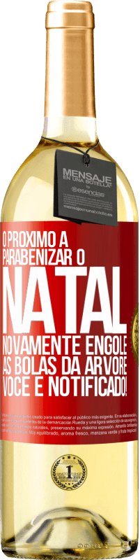 29,95 € Envio grátis | Vinho branco Edição WHITE O próximo a parabenizar o Natal novamente engole as bolas da árvore. Você é notificado! Etiqueta Vermelha. Etiqueta personalizável Vinho jovem Colheita 2025 Verdejo