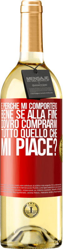 29,95 € | Vino bianco Edizione WHITE e perché mi comporterò bene se alla fine dovrò comprarmi tutto quello che mi piace? Etichetta Rossa. Etichetta personalizzabile Vino giovane Raccogliere 2024 Verdejo