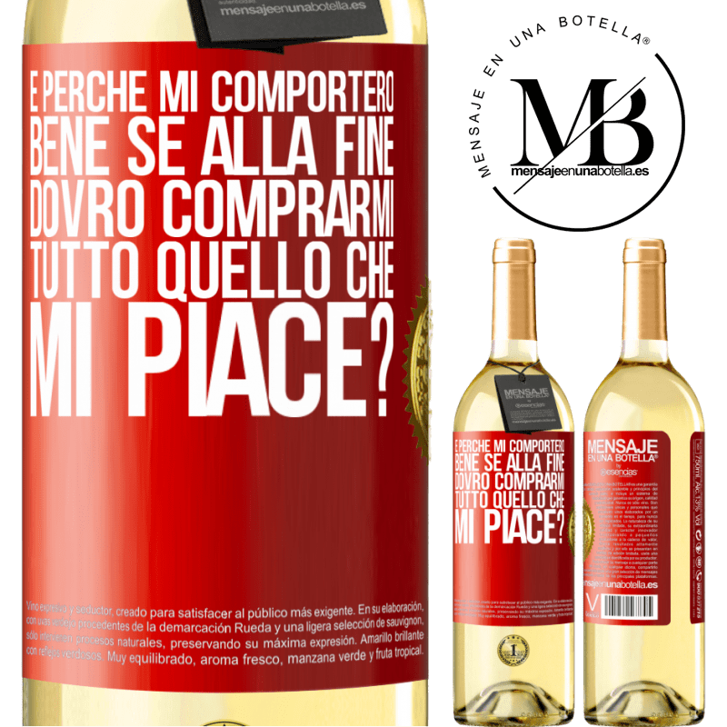 29,95 € Spedizione Gratuita | Vino bianco Edizione WHITE e perché mi comporterò bene se alla fine dovrò comprarmi tutto quello che mi piace? Etichetta Rossa. Etichetta personalizzabile Vino giovane Raccogliere 2025 Verdejo