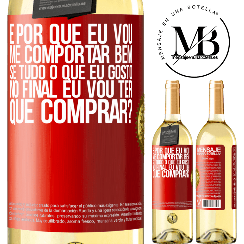 29,95 € Envio grátis | Vinho branco Edição WHITE e por que eu vou me comportar bem se tudo o que eu gosto no final eu vou ter que comprar? Etiqueta Vermelha. Etiqueta personalizável Vinho jovem Colheita 2025 Verdejo