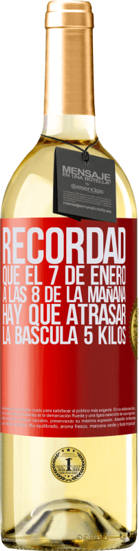29,95 € Envío gratis | Vino Blanco Edición WHITE Recordad que el 7 de enero a las 8 de la mañana hay que atrasar la báscula 5 Kilos Etiqueta Roja. Etiqueta personalizable Vino joven Cosecha 2025 Verdejo