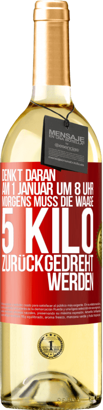 29,95 € | Weißwein WHITE Ausgabe Denkt daran, am 1. Januar um 8 Uhr morgens muss die Waage 5 Kilo zurückgedreht werden Rote Markierung. Anpassbares Etikett Junger Wein Ernte 2023 Verdejo