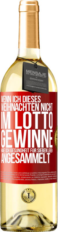 29,95 € | Weißwein WHITE Ausgabe Wenn ich dieses Weihnachten nicht im Lotto gewinne, habe ich Gesundheit für sieben Leben angesammelt Rote Markierung. Anpassbares Etikett Junger Wein Ernte 2024 Verdejo