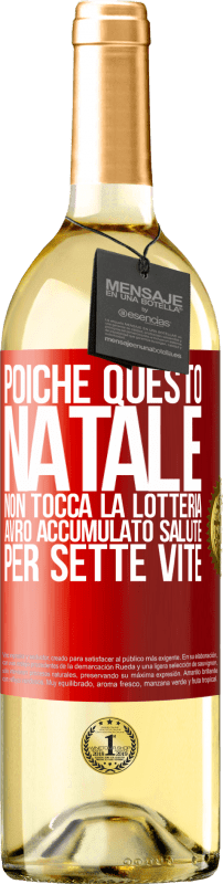 29,95 € Spedizione Gratuita | Vino bianco Edizione WHITE Poiché questo Natale non tocca la lotteria, avrò accumulato salute per sette vite Etichetta Rossa. Etichetta personalizzabile Vino giovane Raccogliere 2025 Verdejo