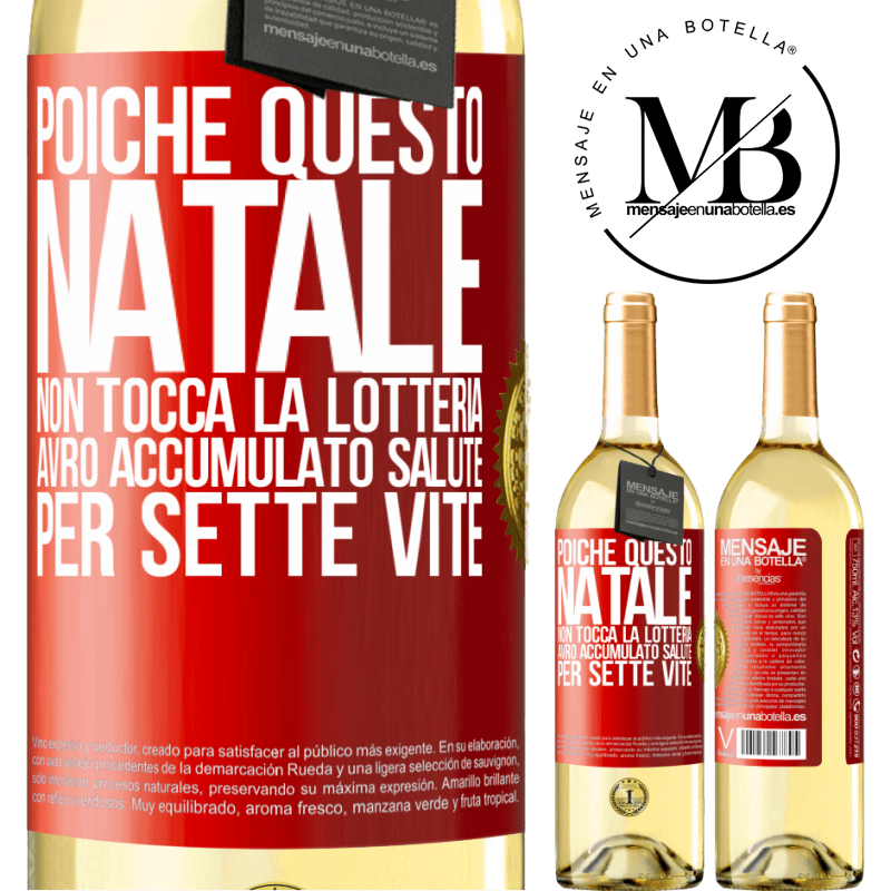 29,95 € Spedizione Gratuita | Vino bianco Edizione WHITE Poiché questo Natale non tocca la lotteria, avrò accumulato salute per sette vite Etichetta Rossa. Etichetta personalizzabile Vino giovane Raccogliere 2024 Verdejo