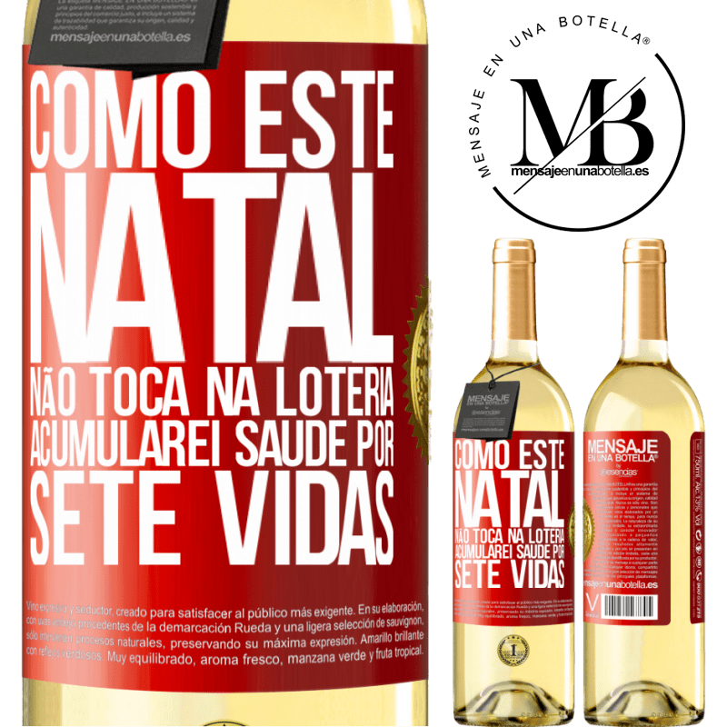 29,95 € Envio grátis | Vinho branco Edição WHITE Como este Natal não toca na loteria, acumularei saúde por sete vidas Etiqueta Vermelha. Etiqueta personalizável Vinho jovem Colheita 2024 Verdejo