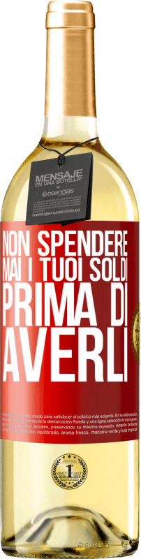 29,95 € | Vino bianco Edizione WHITE Non spendere mai i tuoi soldi prima di averli Etichetta Rossa. Etichetta personalizzabile Vino giovane Raccogliere 2024 Verdejo