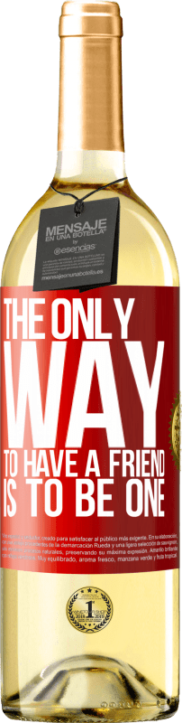 29,95 € | Белое вино Издание WHITE Единственный способ завладеть другом - это быть другом Красная метка. Настраиваемая этикетка Молодое вино Урожай 2023 Verdejo