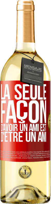 29,95 € | Vin blanc Édition WHITE La seule façon d'avoir un ami est d'être un ami Étiquette Rouge. Étiquette personnalisable Vin jeune Récolte 2024 Verdejo