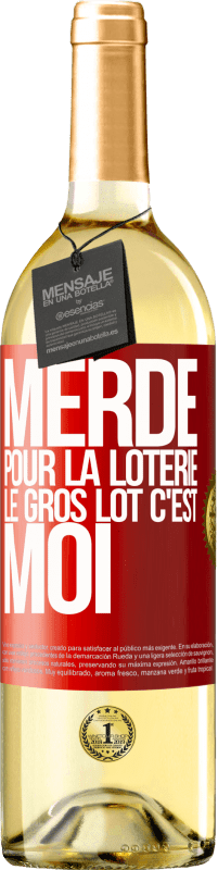 Envoi gratuit | Vin blanc Édition WHITE Merde pour la loterie. Le gros lot c'est moi Étiquette Rouge. Étiquette personnalisable Vin jeune Récolte 2025 Verdejo