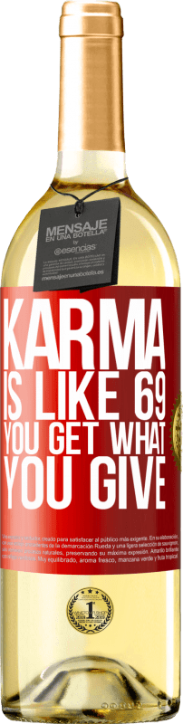 29,95 € | White Wine WHITE Edition Karma is like 69, you get what you give Red Label. Customizable label Young wine Harvest 2023 Verdejo