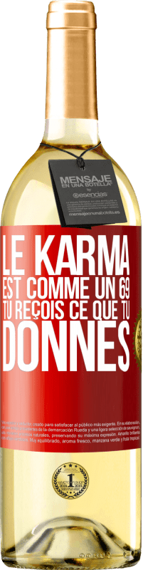 29,95 € Envoi gratuit | Vin blanc Édition WHITE Le karma est comme un 69 tu reçois ce que tu donnes Étiquette Rouge. Étiquette personnalisable Vin jeune Récolte 2024 Verdejo