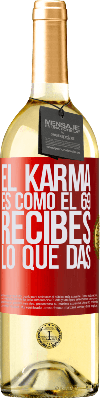 29,95 € | Vino Blanco Edición WHITE El Karma es como el 69, recibes lo que das Etiqueta Roja. Etiqueta personalizable Vino joven Cosecha 2023 Verdejo