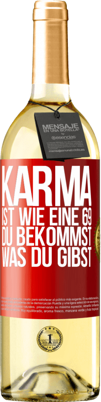 29,95 € | Weißwein WHITE Ausgabe Karma ist wie eine 69, du bekommst was du gibst Rote Markierung. Anpassbares Etikett Junger Wein Ernte 2023 Verdejo
