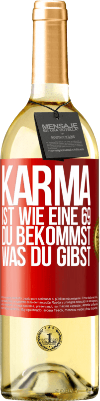 29,95 € Kostenloser Versand | Weißwein WHITE Ausgabe Karma ist wie eine 69, du bekommst was du gibst Rote Markierung. Anpassbares Etikett Junger Wein Ernte 2025 Verdejo