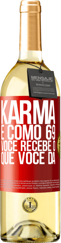 29,95 € | Vinho branco Edição WHITE Karma é como 69, você recebe o que você dá Etiqueta Vermelha. Etiqueta personalizável Vinho jovem Colheita 2023 Verdejo