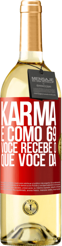 29,95 € | Vinho branco Edição WHITE Karma é como 69, você recebe o que você dá Etiqueta Vermelha. Etiqueta personalizável Vinho jovem Colheita 2024 Verdejo