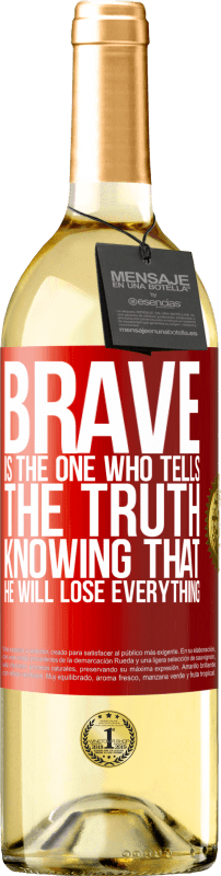 29,95 € | White Wine WHITE Edition Brave is the one who tells the truth knowing that he will lose everything Red Label. Customizable label Young wine Harvest 2025 Verdejo