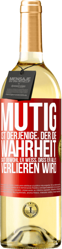 29,95 € | Weißwein WHITE Ausgabe Mutig ist derjenige, der die Wahrheit sagt, obwohl er weiß, dass er alles verlieren wird Rote Markierung. Anpassbares Etikett Junger Wein Ernte 2024 Verdejo