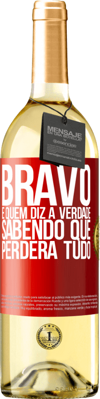 29,95 € | Vinho branco Edição WHITE Bravo é quem diz a verdade sabendo que perderá tudo Etiqueta Vermelha. Etiqueta personalizável Vinho jovem Colheita 2024 Verdejo