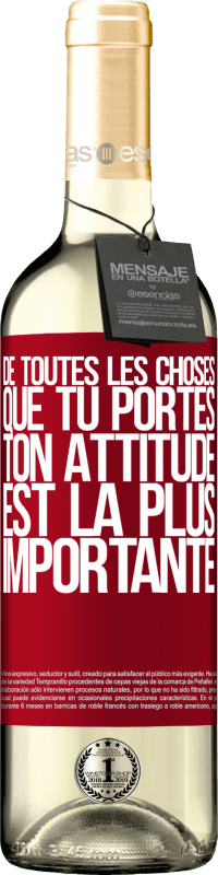 «De toutes les choses que tu portes, ton attitude est la plus importante» Édition WHITE