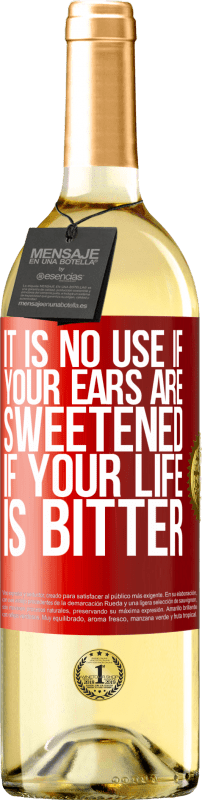 «It is no use if your ears are sweetened if your life is bitter» WHITE Edition