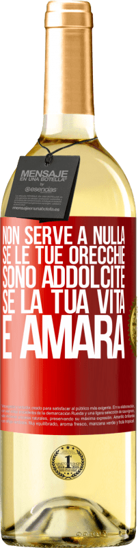 29,95 € Spedizione Gratuita | Vino bianco Edizione WHITE Non serve a nulla se le tue orecchie sono addolcite se la tua vita è amara Etichetta Rossa. Etichetta personalizzabile Vino giovane Raccogliere 2025 Verdejo