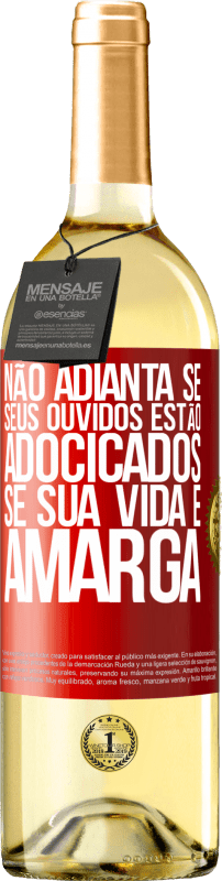 29,95 € Envio grátis | Vinho branco Edição WHITE Não adianta se seus ouvidos estão adocicados se sua vida é amarga Etiqueta Vermelha. Etiqueta personalizável Vinho jovem Colheita 2025 Verdejo