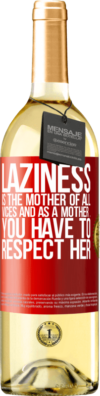 29,95 € | White Wine WHITE Edition Laziness is the mother of all vices and as a mother ... you have to respect her Red Label. Customizable label Young wine Harvest 2023 Verdejo