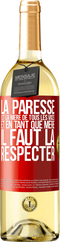 29,95 € | Vin blanc Édition WHITE La paresse est la mère de tous les vices et en tant que mère, il faut la respecter Étiquette Rouge. Étiquette personnalisable Vin jeune Récolte 2024 Verdejo