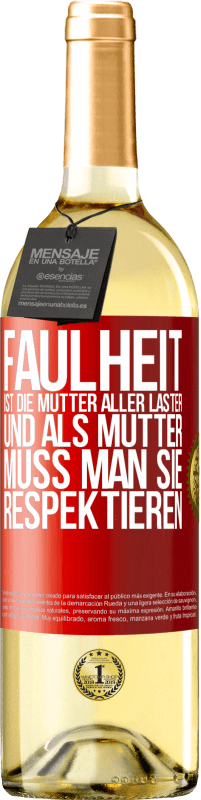29,95 € | Weißwein WHITE Ausgabe Faulheit ist die Mutter aller Laster, und als Mutter muss man sie respektieren Rote Markierung. Anpassbares Etikett Junger Wein Ernte 2025 Verdejo