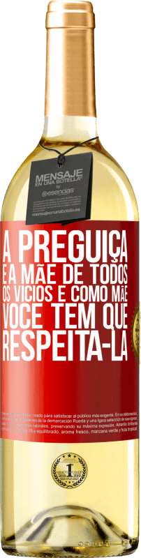 29,95 € | Vinho branco Edição WHITE A preguiça é a mãe de todos os vícios e, como mãe ... você tem que respeitá-la Etiqueta Vermelha. Etiqueta personalizável Vinho jovem Colheita 2025 Verdejo