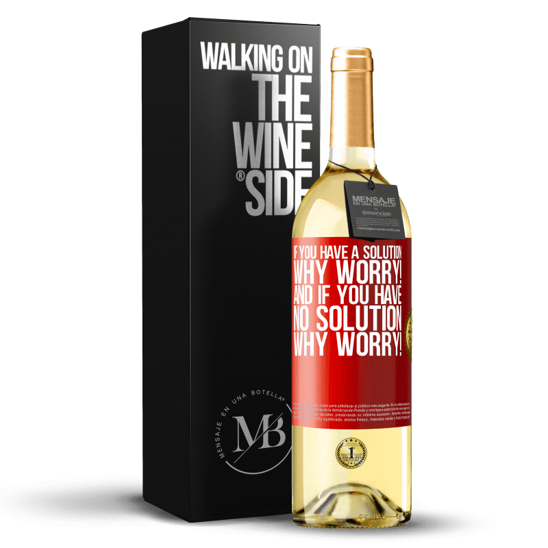 29,95 € Free Shipping | White Wine WHITE Edition If you have a solution, why worry! And if you have no solution, why worry! Red Label. Customizable label Young wine Harvest 2024 Verdejo