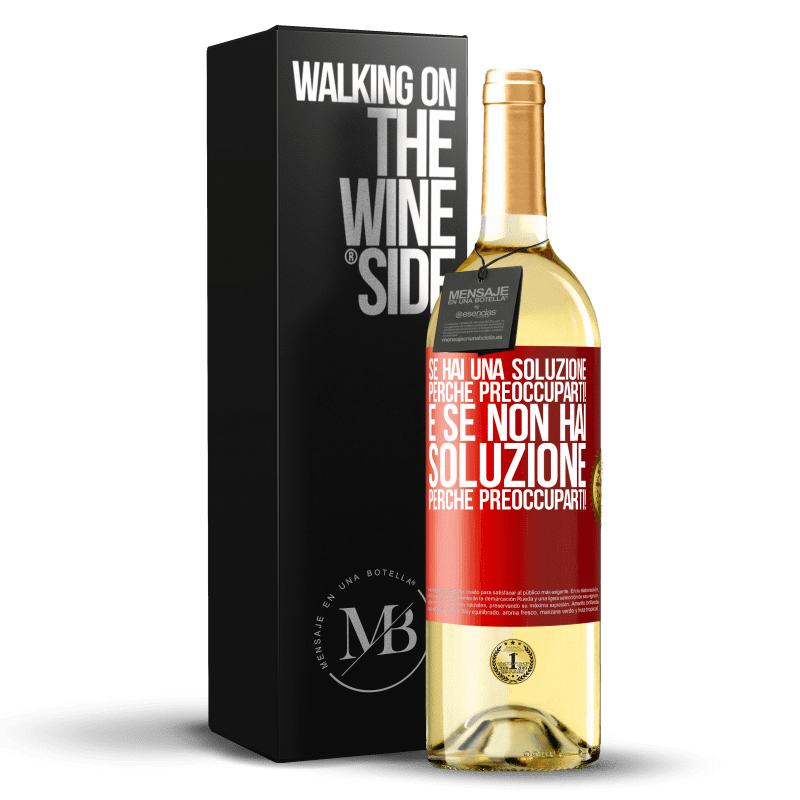 29,95 € Spedizione Gratuita | Vino bianco Edizione WHITE Se hai una soluzione, perché preoccuparti! E se non hai soluzione, perché preoccuparti! Etichetta Rossa. Etichetta personalizzabile Vino giovane Raccogliere 2025 Verdejo