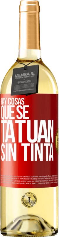 29,95 € Envío gratis | Vino Blanco Edición WHITE Hay cosas que se tatúan sin tinta Etiqueta Roja. Etiqueta personalizable Vino joven Cosecha 2025 Verdejo