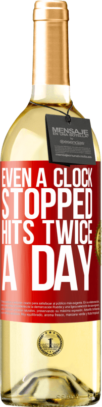 «Even a clock stopped hits twice a day» WHITE Edition