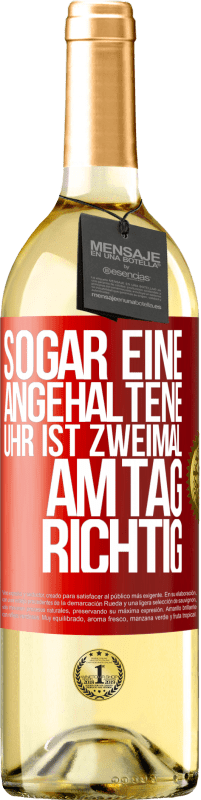 29,95 € | Weißwein WHITE Ausgabe Sogar eine angehaltene Uhr ist zweimal am Tag richtig Rote Markierung. Anpassbares Etikett Junger Wein Ernte 2023 Verdejo