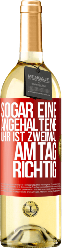 29,95 € | Weißwein WHITE Ausgabe Sogar eine angehaltene Uhr ist zweimal am Tag richtig Rote Markierung. Anpassbares Etikett Junger Wein Ernte 2024 Verdejo