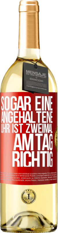 29,95 € Kostenloser Versand | Weißwein WHITE Ausgabe Sogar eine angehaltene Uhr ist zweimal am Tag richtig Rote Markierung. Anpassbares Etikett Junger Wein Ernte 2025 Verdejo