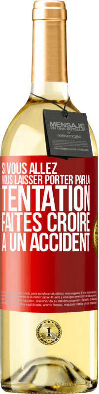 29,95 € | Vin blanc Édition WHITE Si vous allez vous laisser porter par la tentation, faites croire à un accident Étiquette Rouge. Étiquette personnalisable Vin jeune Récolte 2024 Verdejo