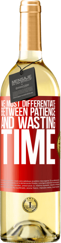 29,95 € Free Shipping | White Wine WHITE Edition We must differentiate between patience and wasting time Red Label. Customizable label Young wine Harvest 2025 Verdejo
